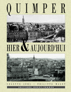 Couverture du livre « Quimper hier et aujourd'hui » de Colette Jehl aux éditions Ouest France