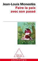 Couverture du livre « Faire la paix avec son passé » de Jean-Louis Monestes aux éditions Odile Jacob