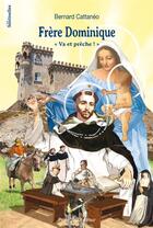 Couverture du livre « Frère Dominique ; « va et prêche ! » » de Bernard Cattaneo aux éditions Tequi