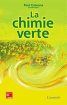 Couverture du livre « La chimie verte » de Philippe Bichat et Jean-Marc Bichat et Paul Colonna aux éditions Tec Et Doc