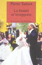 Couverture du livre « Beaute m'insupporte (la) » de Pierre Sansot aux éditions Rivages
