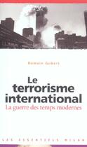 Couverture du livre « Le Terrorisme International ; La Guerre Des Temps Modernes » de Gubert Romain aux éditions Milan