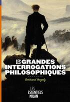 Couverture du livre « Les grandes interrogations philosophiques » de Bertrand Vergely aux éditions Milan