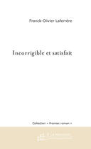 Couverture du livre « Incorrigible et satisfait » de Laferrere F-O. aux éditions Le Manuscrit