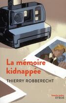 Couverture du livre « La mémoire kidnappée » de Thierry Robberecht aux éditions Syros