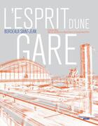 Couverture du livre « L'esprit d'une gare ; Bordeaux Saint-Jean » de Waks Fabienne aux éditions Cherche Midi
