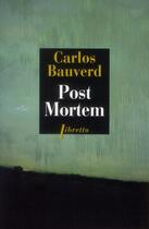 Couverture du livre « Post mortem ; lettre à un père fasciste » de Carlos Bauverd aux éditions Libretto