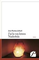 Couverture du livre « J'ai lu vos lettres Nadezhda » de Jean Pacome Juliard aux éditions Du Pantheon