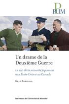 Couverture du livre « Un drame de la Deuxième Guerre ; le sort de la minorité japonaise aux Etats-Unis et au Canada » de Greg Robinson aux éditions Les Presses De L'universite De Montreal