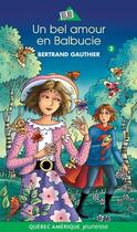 Couverture du livre « Un bel amour en Balbutie » de Bertrand Gauthier aux éditions Quebec Amerique