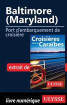 Couverture du livre « Baltimore (Maryland) - Port d'embarquement de croisière » de  aux éditions Ulysse