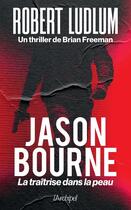 Couverture du livre « Jason Bourne : La traîtrise dans la peau » de Robert Ludlum et Brian Freeman aux éditions Archipel