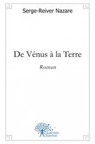 Couverture du livre « De Vénus à la Terre » de Serge-Reiver Nazare aux éditions Edilivre