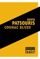 Couverture du livre « Cognac blues » de David Patsouris aux éditions Editions Du Rouergue