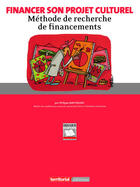 Couverture du livre « Financer son projet culturel ; méthode de recherche de financements » de Philippe Barthelemy aux éditions Territorial