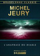 Couverture du livre « L'anaphase du diable » de Michel Jeury aux éditions Bragelonne