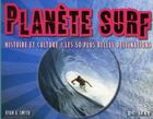Couverture du livre « Planète surf ; histoire et culture ; les 50 plus belles destinations » de Ryan A. Smith aux éditions Du May