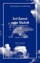 Couverture du livre « Evel Knievel contre Macbeth ; 4, une pièce concrète » de Rodrigo Garcia aux éditions Solitaires Intempestifs