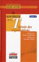 Couverture du livre « Les grands inspirateurs de la théorie des organisations Tome 1 » de Olivier Germain aux éditions Ems