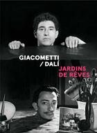 Couverture du livre « Giacometti / Dalí : jardins de rêves » de Philippe Buttner et Serena Buccalo-Mussely aux éditions Fage