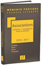 Couverture du livre « Associations, fondations, congrégations, fonds de dotation (édition 2010/2011) » de Redaction Efl aux éditions Lefebvre