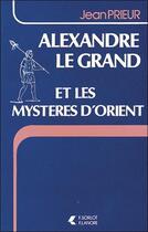 Couverture du livre « Alexandre le grand et les mysteres d'orient » de Jean Prieur aux éditions Lanore