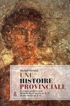 Couverture du livre « Une histoire provinciale » de Michel Christol aux éditions Editions De La Sorbonne