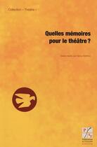 Couverture du livre « Quelles mémoires pour le théâtre ? » de Denys Barau aux éditions Pu De Saint Etienne