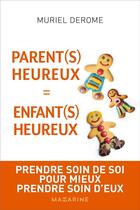 Couverture du livre « Parents heureux = enfants heureux » de Muriel Derome aux éditions Mazarine