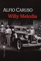 Couverture du livre « Willy Melodia » de Alfio Caruso aux éditions Liana Levi