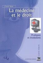 Couverture du livre « La médecine et le droit ; pratiques et évolutions » de Carole Swan aux éditions Ellebore