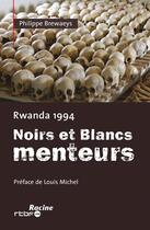 Couverture du livre « Rwanda 1994 ; noirs et blancs menteurs » de Philippe Brewaeys aux éditions Editions Racine