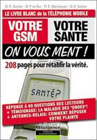 Couverture du livre « Votre gsm, votre sante : on vous ment ! » de Gautier/Le Ruz aux éditions Marco Pietteur