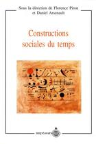 Couverture du livre « Constructions sociales du temps » de Florence Piron et Daniel Arsenault aux éditions Septentrion