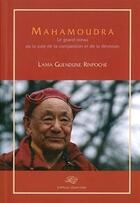 Couverture du livre « Mahamoudra ; le grand sceau ou la voie de la compassion et de la dévotion » de Lama Guendune Rinpoc aux éditions Dzambala