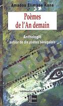 Couverture du livre « Poèmes de l'an demain ; anthologie autour de dix poètes sénégalais » de Amadou Elimane Kane aux éditions Acoria