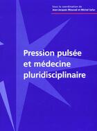 Couverture du livre « Pression Pulsee Et Medecine Pluridisciplinaire » de Jean-Jacques Mourad et Michel Safar aux éditions Phase 5