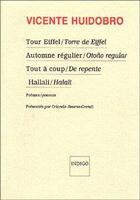 Couverture du livre « Tour Eiffel, Torre de Eiffel ; automne régulier, Otono regular ; tout à coup, de repente ; hallali, halali » de Vicente Huidobro aux éditions Indigo Cote Femmes