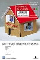 Couverture du livre « Je monte mon label » de Jean-Noel Bigotti aux éditions Irma