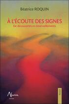 Couverture du livre « À l'écoute des signes ; de découvertes en émerveillements » de Beatrice Roquin aux éditions Aluna