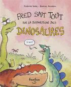 Couverture du livre « Fred sait tout sur la disparition des dinosaures » de Wolfe Frederick aux éditions Fonfon
