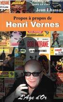 Couverture du livre « Propos à propos de Henri Vernes » de Jean Lhassa aux éditions L'age D'or