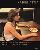 Couverture du livre « Architecture of memory ; architektur der erinnerung » de Kader Attia aux éditions Kerber Verlag