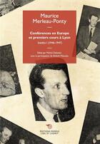 Couverture du livre « Conférences en Europe et premiers cours à Lyon : inédits I (1946-1947) » de Maurice Merleau-Ponty aux éditions Mimesis