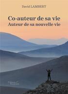 Couverture du livre « Co-auteur de sa vie :- auteur de sa nouvelle vie » de David Lambert aux éditions Baudelaire
