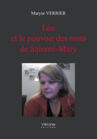 Couverture du livre « Léo et le pouvoir des mots de Salomé-Mary » de Maryse Verrier aux éditions Verone