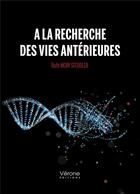 Couverture du livre « À la recherche des vies antérieures » de Ruth Morf Steudler aux éditions Verone