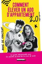 Couverture du livre « Comment élever un ado d'appartement 2.0 ; le guide indispensable pour les parents au bord de la crise de nerfs » de Anne De Rancourt aux éditions Leduc