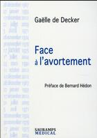 Couverture du livre « Face à l'avortement » de Gaelle De Decker aux éditions Sauramps Medical