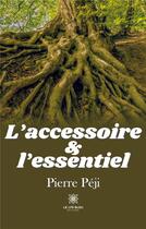 Couverture du livre « L'accessoire et l'essentiel » de Jochem Pierre aux éditions Le Lys Bleu